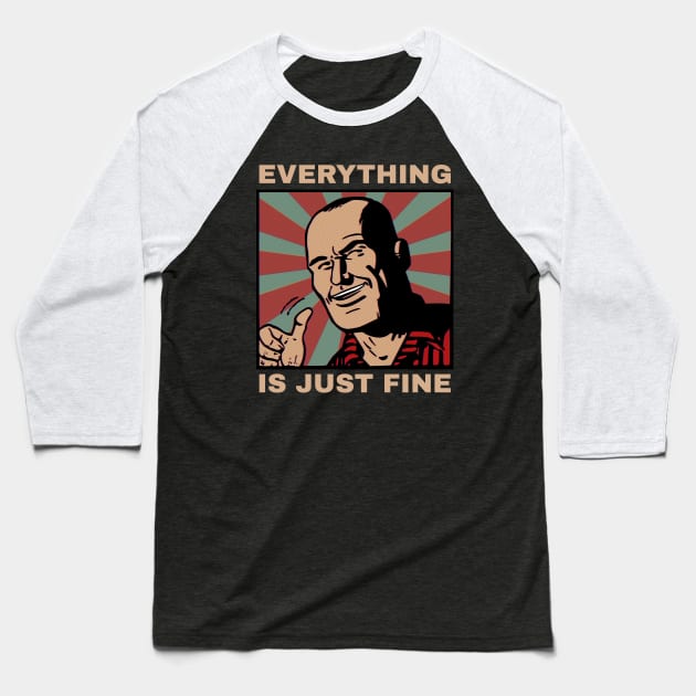 Everything is Just Fine Comic Pop Art Dad Baseball T-Shirt by SunGraphicsLab